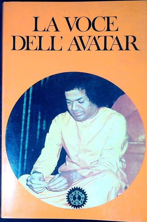 La voce dell'Avatar : estratto dai discorsi di Bhagayan Sri Sathya Sai Bab - Sathya Sai Baba - copertina