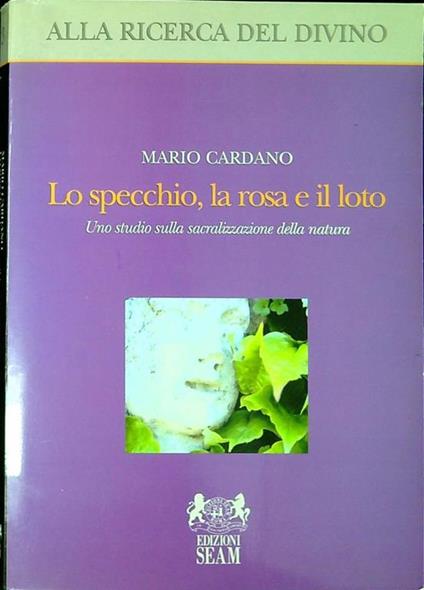 Lo specchio, la rosa e il loto. Uno studio sulla sacralizzazione della natura - copertina