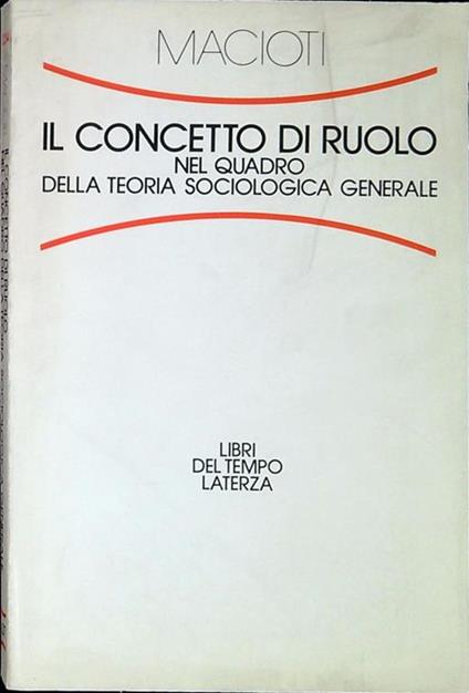 Il concetto di ruolo nel quadro della teoria sociologica generale - Maria Immacolata Macioti - copertina