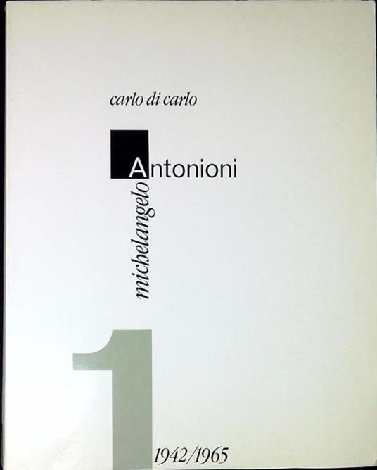 Michelangelo Antonioni, 1942-1965 - Carlo Di Carlo - copertina