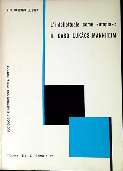 L' intellettuale come 'utopia': il caso Lukács -Mannheim - Rita Caccamo - copertina