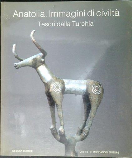 Anatolia: immagini di civiltà : tesori dalla Turchia - copertina