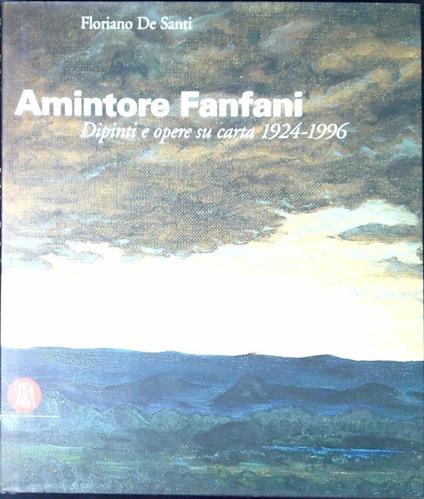 Amintore Fanfani, dipinti e opere su carta 1924-1996 - Floriano De Santi - copertina