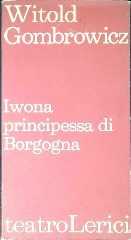 Iwona principessa di Borgogna - Witold Gombrowicz - copertina