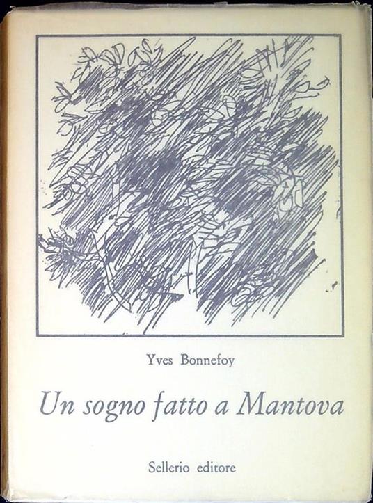 Un sogno fatto a Mantova - Yves Bonnefoy - Libro Usato - Sellerio - | IBS
