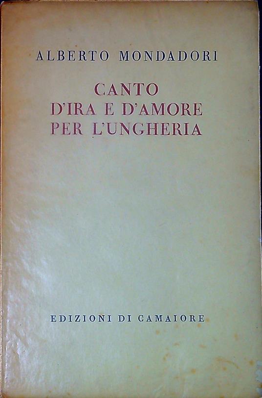 Canto d'ira e d'amore per l'Ungheria - Alberto Mondadori - copertina