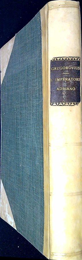 L' imperatore Adriano : un quadro del mondo greco-romano ai suoi tempi - Ferdinand Gregorovius - copertina