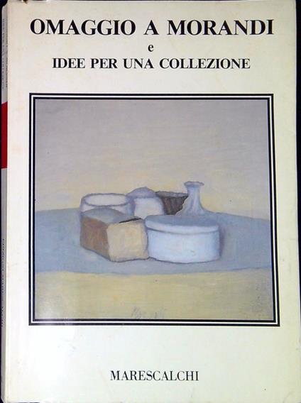 Omaggio a Morandi e idee per una collezione - Luigi Cavallo - copertina