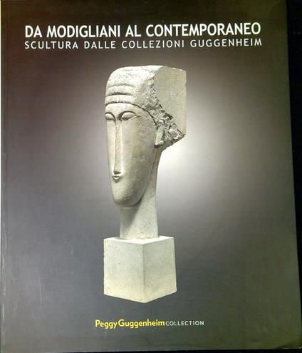 Da Modigliani al contemporaneo: scultura dalle collezioni Guggenheim - Luca Massimo Barbero - copertina