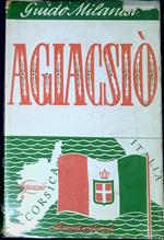 Agiacsio : il romanzo della Corsica