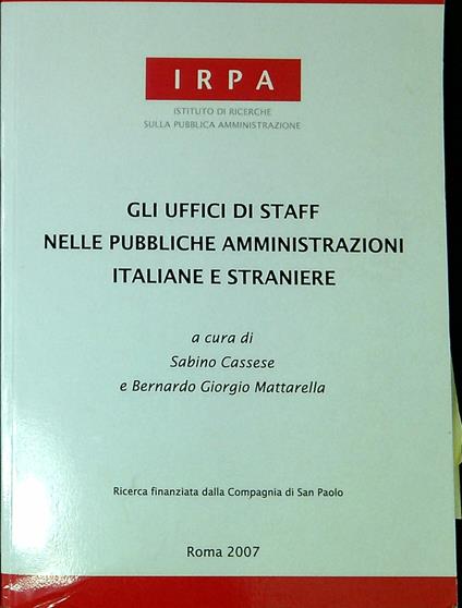 Gli uffici di staff nelle pubbliche amministrazioni italiane e straniere - Sabino Cassese - copertina