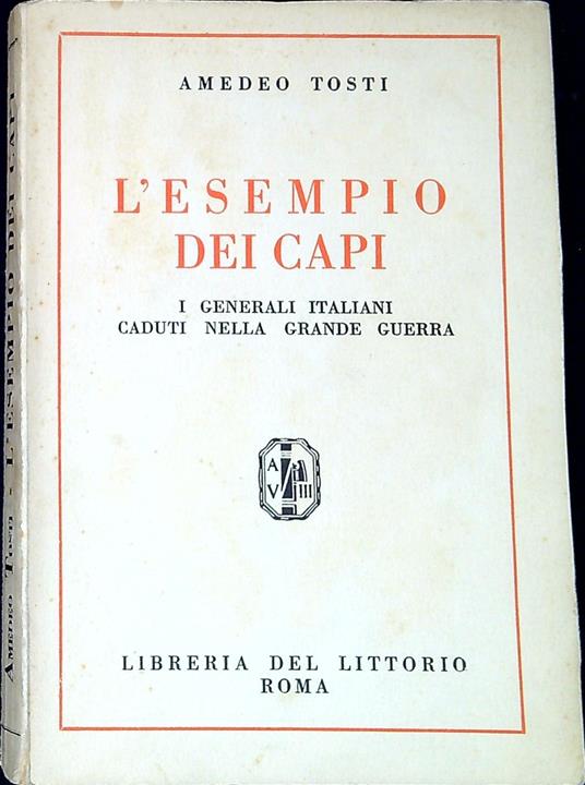 L' esempio dei capi : i generali italiani caduti nella grande guerra - Amedeo Tosti - copertina