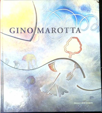 Gino Marotta : la rotazione dello sguardo inquieto - copertina