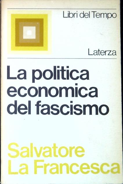 La politica economica del fascismo - Salvatore La Francesca - copertina