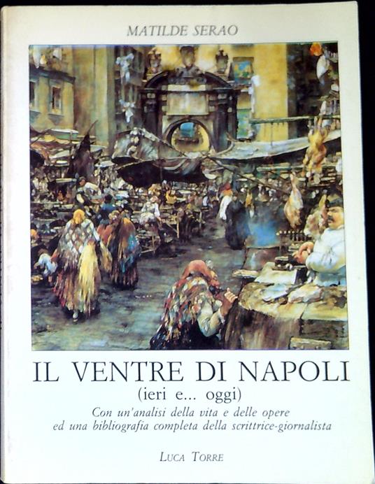 il ventre di Napoli ieri , l'altroieri e oggi - Matilde Serao - copertina