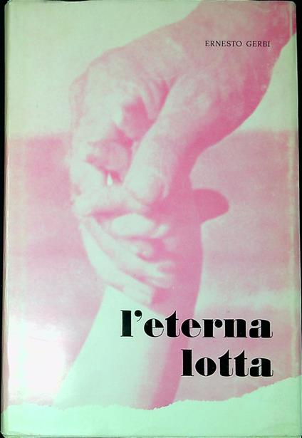 L' eterna lotta : 44 documenti fuori testo - Ernesto Zerbi - copertina