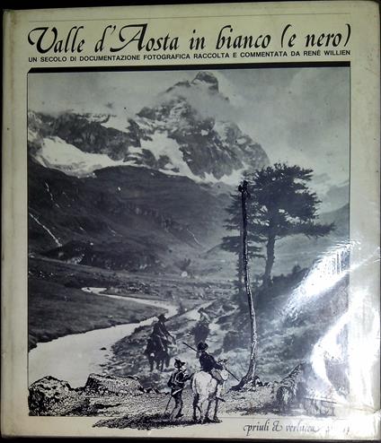 Valle d'Aosta in bianco (e nero) : un secolo di documentazione fotografica - René Willien - copertina