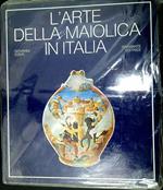 L' arte della maiolica in Italia