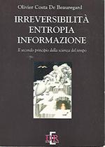 IrreversibilitÃ , entropia, informazione. Il secondo principio della scienza del tempo