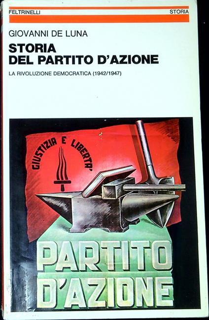 Storia del Partito d'azione : 1942-1947 - Giovanni De Luna - copertina