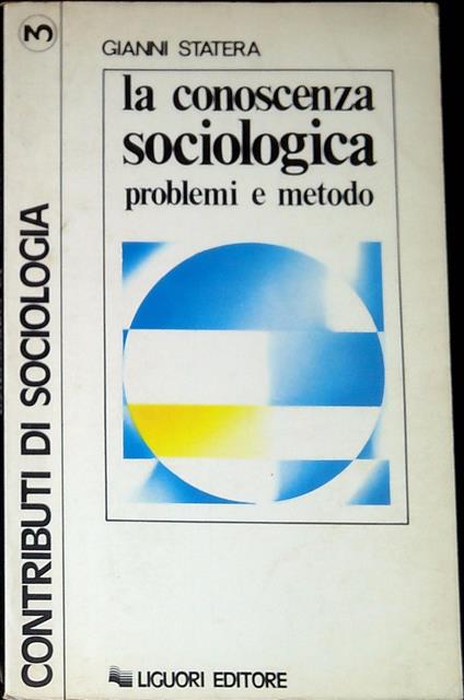 La conoscenza sociologica: problemi e metodo - Gianni Statera - copertina