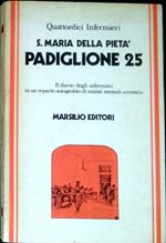 S. Maria della PietÃ , Padiglione 25 : il diario degli infermieri in un reparto autogestito di malati mentali cronic