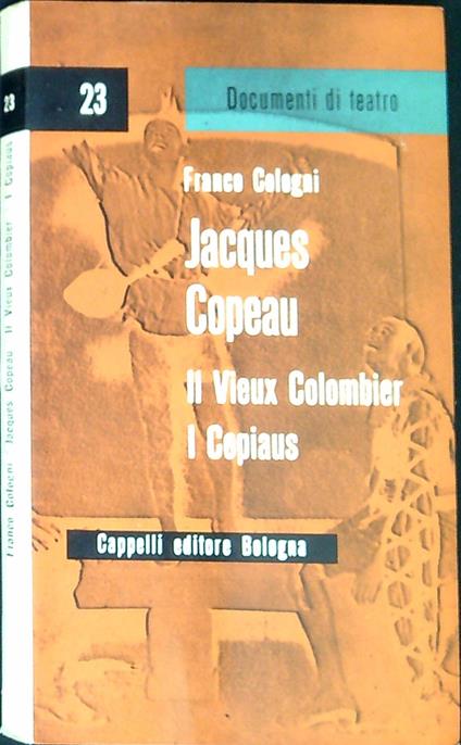 Jacques Copeau : il vieux colombier : i copiaus - Franco Cologni - copertina