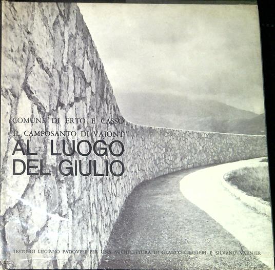 Al luogo del Giulio : il camposanto di Vajont - copertina