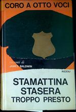 Stamattina, stasera, troppo presto