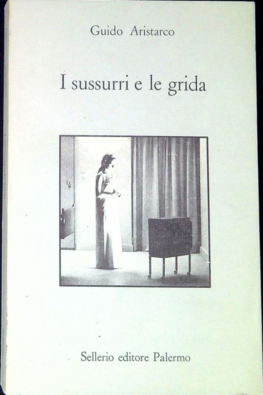 I sussurri e le grida. Dieci letture critiche di film - Guido Aristarco - copertina