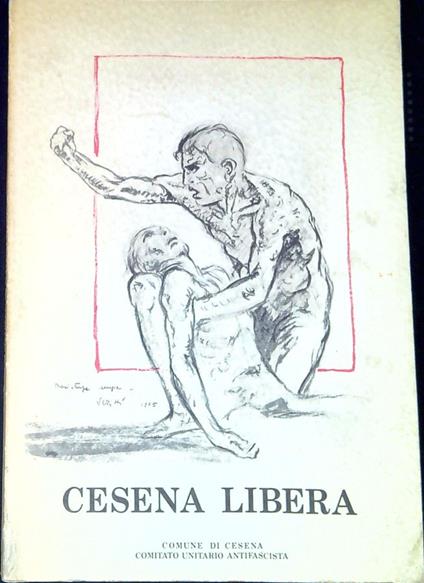Cesena libera : note e documenti per una storia della Resistenza nel cesenate - Walter Zanetti - copertina