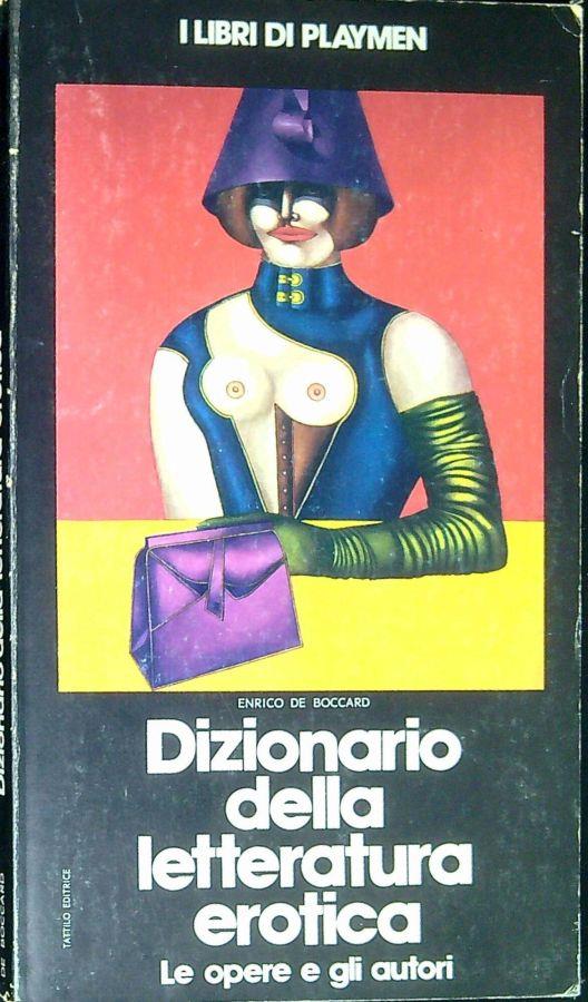 Dizionario della letteratura erotica : le opere e gli autori - Enrico De Boccard - copertina
