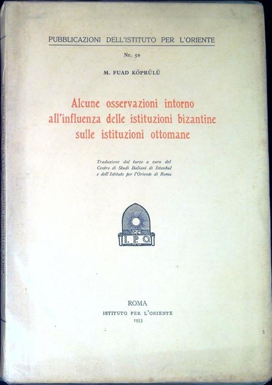 Alcune osservazioni intorno all'influenza delle istituzioni bizantine sulle istituzioni ottomane - copertina