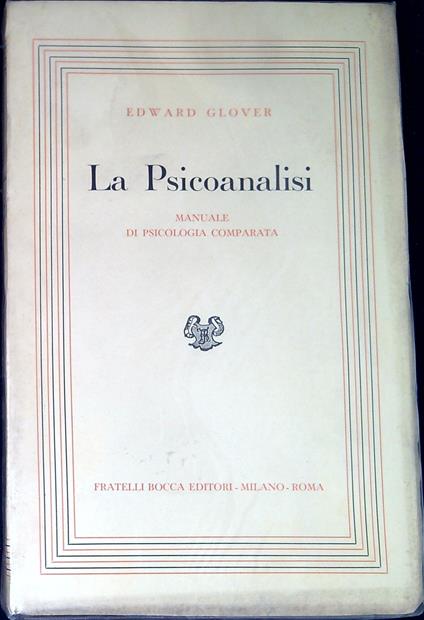 La psicoanalisi : manuale per medici e psicologi - Edward Glover - copertina