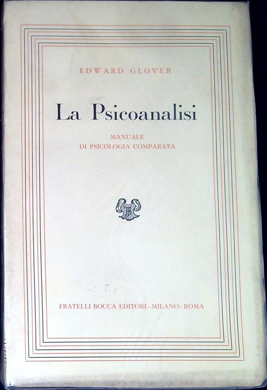 La psicoanalisi : manuale per medici e psicologi - Edward Glover - copertina
