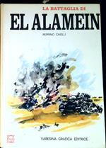 La battaglia di El Alamein : dall'offensiva di Graziani alla ritirata d'Africa