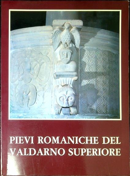 Pievi romaniche del Valdarno superiore - Alfio Scarini - copertina