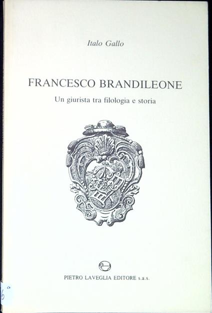 Francesco Brandileone : un giurista tra filologia e storia - Italo Gallo - copertina