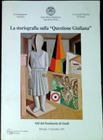 La storiografia sulla Questione giuliana : atti del seminario : Bologna, 15 dicembre 1997