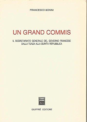 Un grand commis. Il segretario generale del governo francese dalla Terza alla Quinta Repubblica - copertina