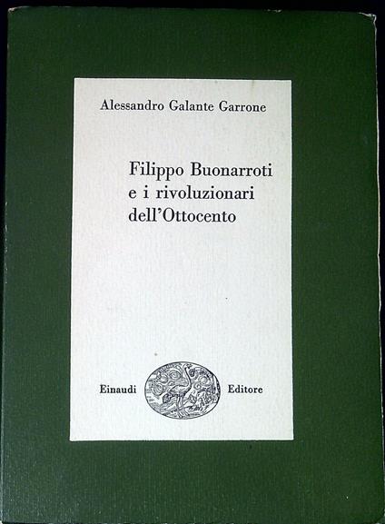 Filippo Buonarroti e i rivoluzionari dell'Ottocento : 1828-1837 - Alessandro Galante Garrone - copertina