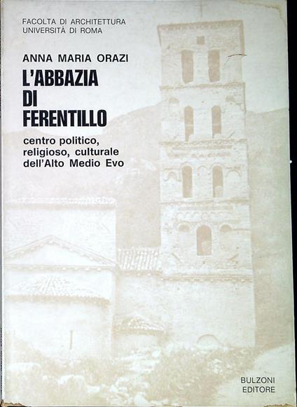 L' abbazia di Ferentillo : centro politico, religioso, culturale dell'Alto Medio Evo - Anna Maria Mori - copertina