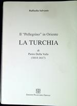 Il pellegrino in Oriente : La Turchia di Pietro Della Valle (1614-1617)