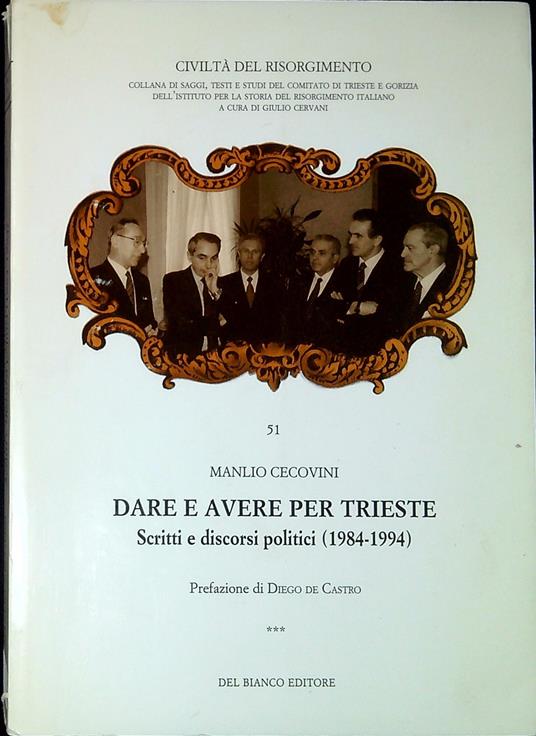 Dare e avere per Trieste vol.3: Scritti e discorsi politici (1984-1994) - Manlio Cecovini,Manlio Cecovini - copertina