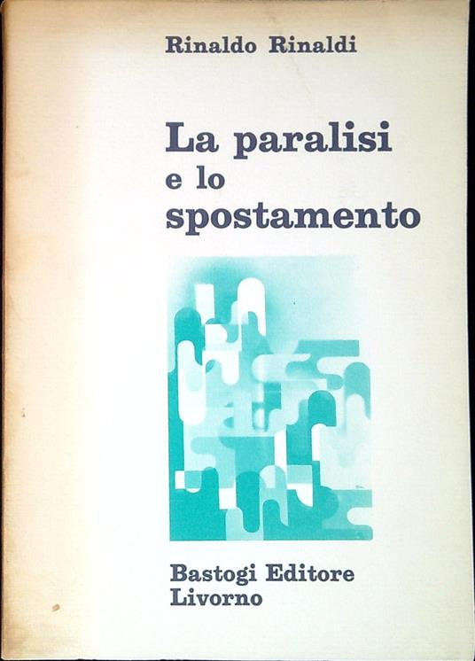 La paralisi e lo spostamento : lettura della Cognizione del dolore - Rinaldo Rinaldi - copertina