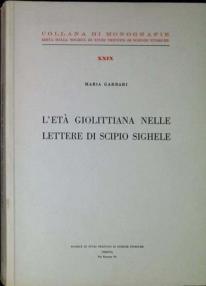 L' età giolittiana nelle lettere di Scipio Sighele - Maria Garbari - copertina