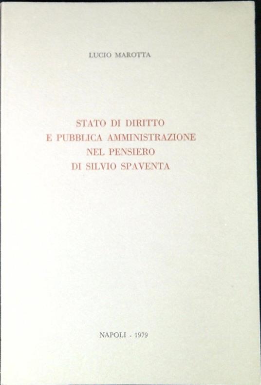 Stato di diritto e pubblica amministrazione nel pensiero di Silvio Spaventa - Lucio Marotta - copertina