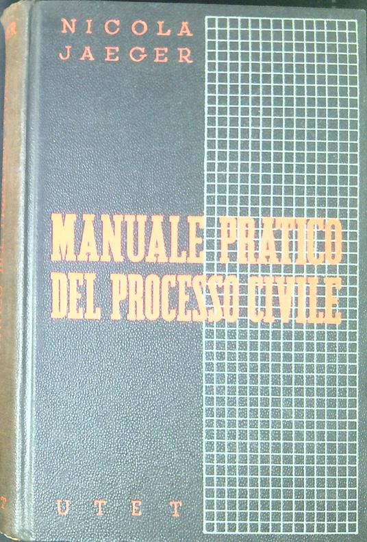 Manuale pratico del processo civile : guida al nuovo Codice di procedura civile - Nicola Jaeger - copertina