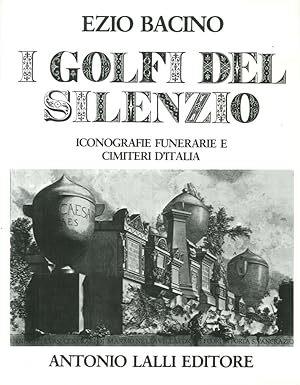 I golfi del silenzio : iconografie funerarie e cimiteri d'Italia - Ezio Bacino - copertina