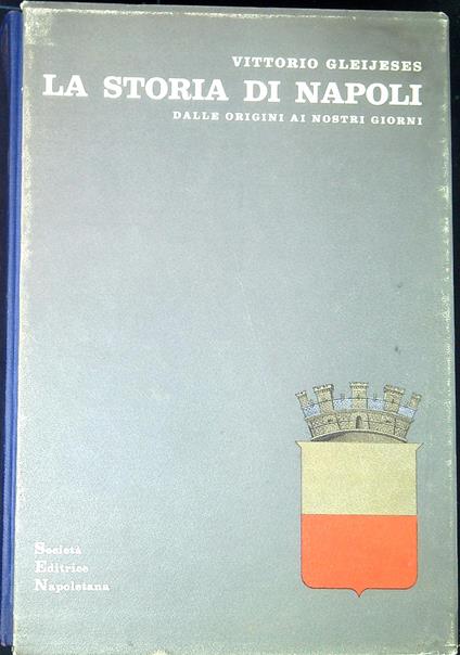 La storia di Napoli : dalle origini ai nostri giorni - Vittorio Gleijeses - copertina